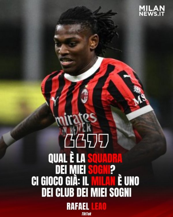 Show love to Milan! Leo: Which team does your dream play for? I ve played for the club I dreamed of